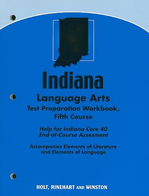 Elements of Literature, Grade 11 Language Arts Test Preparation Workbook Fifth Course: Holt Elements of Literature Indiana (Eolit 2007)