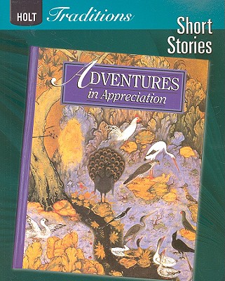 Image for Holt Traditions: Adventure Series: Adventures in Appreciation Short Stories 2008 Holt Traditions: Adventure Series: Adventures in Appreciation Short Stories 2008