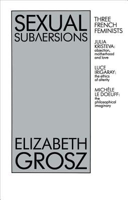 SEXUAL SUBVERSIONS Three French Feminists