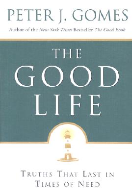 The Good Life: Truths That Last in Times of Need