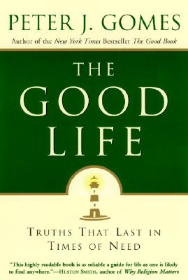 Good Life: Truths That Last in Times of Need