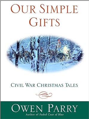 Image for Our Simple Gifts: Civil War Christmas Tales Our Simple Gifts: Civil War Christmas Tales