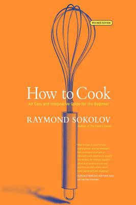 How to Cook Revised Edition: An Easy and Imaginative Guide for the Beginner