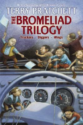 The Bromeliad Trilogy: Truckers, Diggers, and Wings A Comic Fantasy About Miniature Heroes on a Quest for Kids (Ages 8-12)