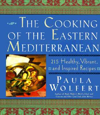 The Cooking of the Eastern Mediterranean: 215 Healthy, Vibrant, and Inspired Recipes