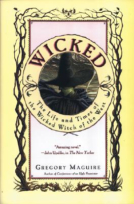 Wicked; The Life and Times of the Wicked Witch of the West
