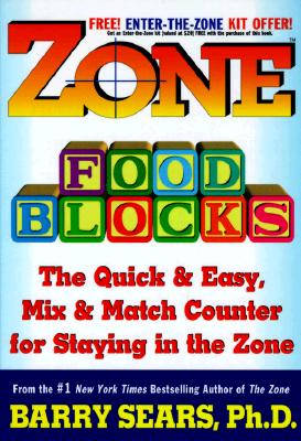 Zone Food Blocks: The Quick and Easy, Mix-and-Match Counter for Staying in the Zone