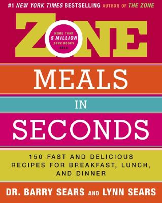Zone Meals in Seconds: 150 Fast and Delicious Recipes for Breakfast, Lunch, and Dinner (The Zone)