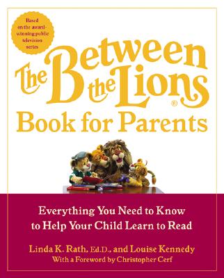 Image for The Between the Lions (R) Book for Parents: Everything You Need to Know to Help Your Child Learn to Read The Between the Lions (R) Book for Parents: Everything You Need to Know to Help Your Child Learn to Read