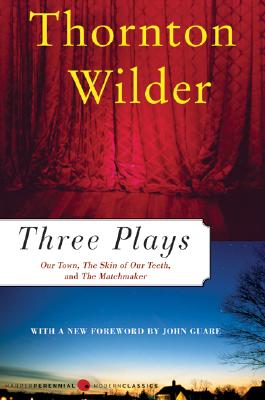 Image for Three Plays: Our Town, The Skin of Our Teeth, and The Matchmaker (Perennial Classics)