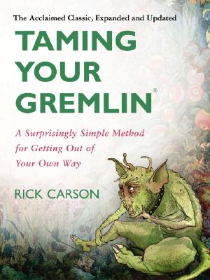 Taming Your Gremlin: A Surprisingly Simple Method for Getting Out of Your Own Way