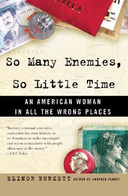 So Many Enemies, So Little Time: An American Woman in All the Wrong Places A Fulbright Professor's Comical and Poignant Odyssey Through Afghanistan and Iraq