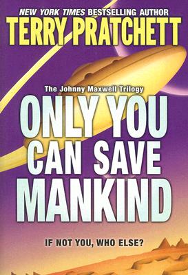 Only You Can Save Mankind (Johnny Maxwell Trilogy, 1)