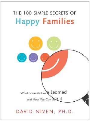 Image for 100 Simple Secrets of Happy Families: What Scientists Have Learned and How You Can Use It (100 Simple Secrets, 4)