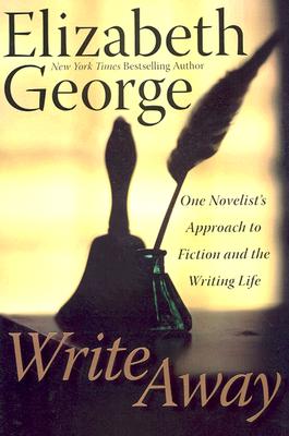 Image for Write Away: One Novelist's Approach to Fiction and the Writing Life Write Away: One Novelist's Approach to Fiction and the Writing Life