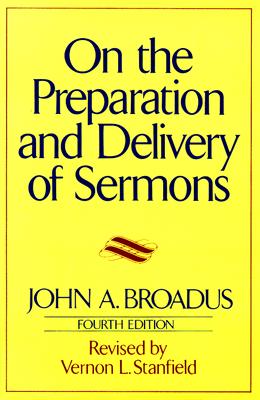 On the Preparation and Delivery of Sermons: Fourth Edition