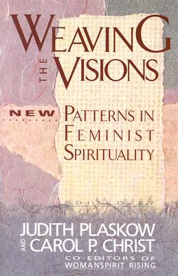 Image for Weaving the Visions : New Patterns in Feminist Spirituality