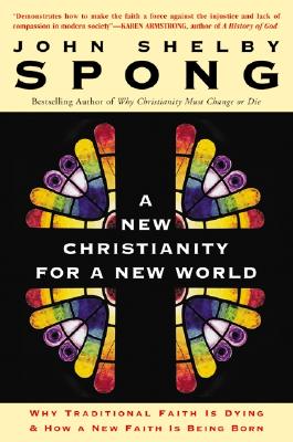 A New Christianity for a New World: Why Traditional Faith Is Dying and How a New Faith Is Being Born