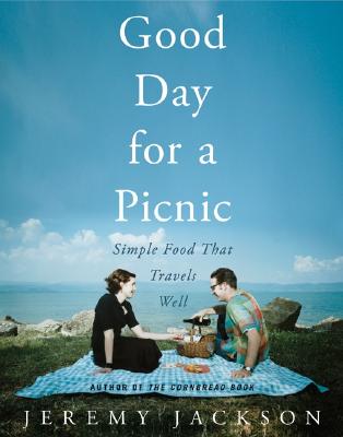 Image for Good Day for a Picnic: Simple Food That Travels Well Good Day for a Picnic: Simple Food That Travels Well
