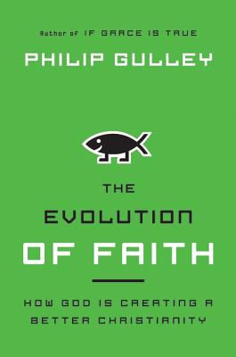 Image for The Evolution of Faith: How God Is Creating a Better Christianity The Evolution of Faith: How God Is Creating a Better Christianity