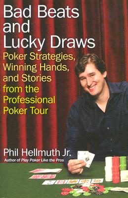 Image for Bad Beats and Lucky Draws: Poker Strategies, Winning Hands and Stories from the Professional Poker Tour