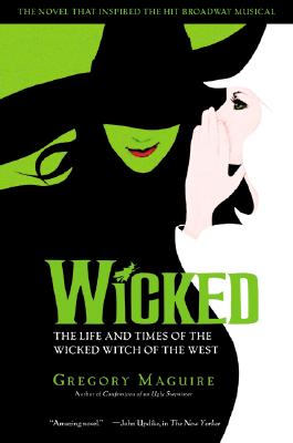 Wicked: The Life and Times of the Wicked Witch of the West (Musical Tie-in Edition)