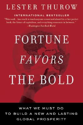 Fortune Favors the Bold: What We Must Do to Build a New and Lasting Global Prosperity