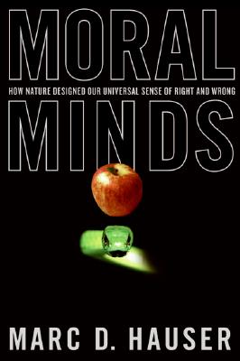 Moral Minds: How Nature Designed Our Universal Sense of Right and Wrong