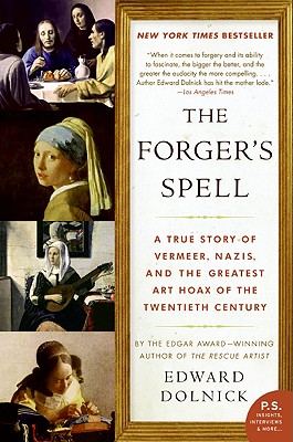 Forger's Spell: A True Story of Vermeer, Nazis, and the Greatest Art Hoax of the Twentieth Century