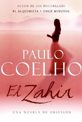 El Zahir : Una Novela de Obsesion (Spanish Edition)