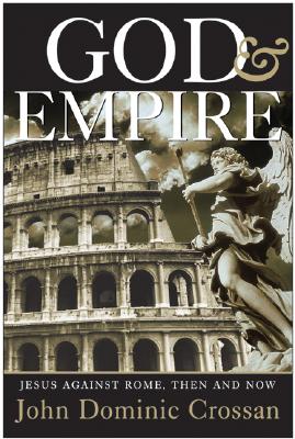 Image for God and Empire: Jesus Against Rome, Then and Now