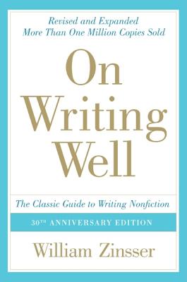 Image for On Writing Well, 30th Anniversary Edition: The Classic Guide to Writing Nonfiction
