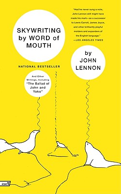 Skywriting by Word of Mouth : And Other Writings, Including The Ballad of John and Yoko