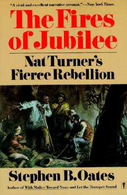 The Fires of Jubilee: Nat Turner's Fierce Rebellion