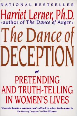 Image for The Dance of Deception: A Guide to Authenticity and Truth-Telling in Women's Relationships