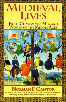 Medieval Lives : Eight Charismatic Men and Women of the Middle Ages