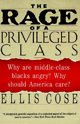 Image for The Rage of a Privileged Class: Why Are Middle-Class Blacks Angry? Why Should America Care?