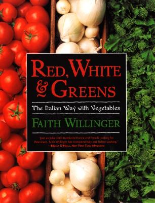 Image for Red, White & Greens: The Italian Way With Vegetables Red, White & Greens: The Italian Way With Vegetables