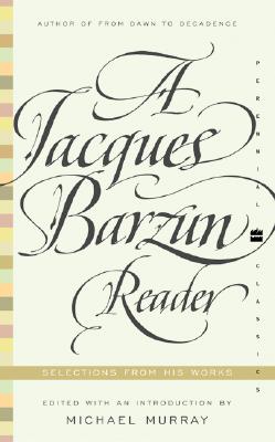 Image for A Jacques Barzun Reader: Selections from His Works (Perennial Classics)