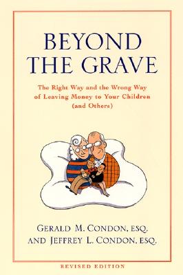 Beyond the Grave revised edition: The Right Way and the Wrong Way of Leaving Money To Your Children (and Others)