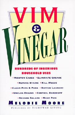 VIM & Vinegar: Moisten Cakes, Eliminate Grease, Remove Stains, Kill Weeds, Clean Pots & Pans, Soften Laundry, Unclog Drains, Control