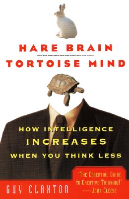 Image for Hare Brain, Tortoise Mind: How Intelligence Increases When You Think Less