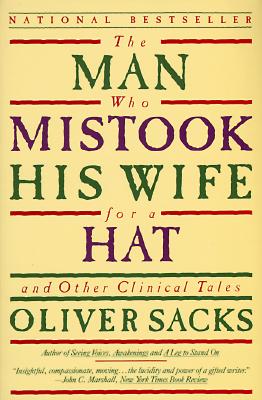 The Man Who Mistook His Wife for a Hat: And Other Clinical Tales