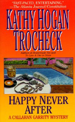 Happy Never After A Callahan Garrity Mystery, Trocheck, Kathy Hogan Happy Never After A Callahan Garrity Mystery, Trocheck, Kathy Hogan