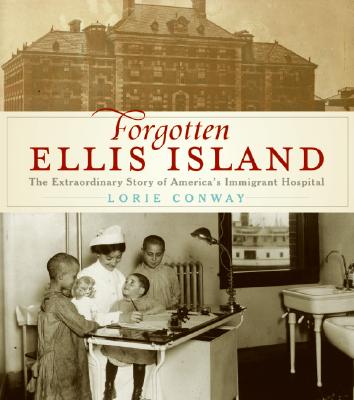 Image for Forgotten Ellis Island: The Extraordinary Story of America's Immigrant Hospital