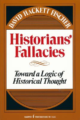 Historians' Fallacies: Toward a Logic of Historical Thought