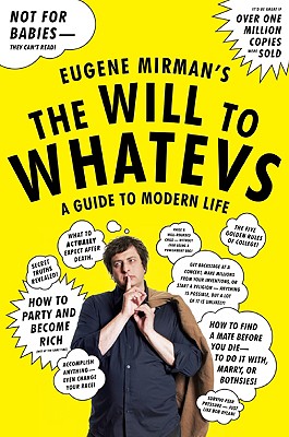 Image for The Will to Whatevs: A Guide to Modern Life The Will to Whatevs: A Guide to Modern Life