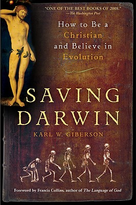 Image for Saving Darwin: How to Be a Christian and Believe in Evolution Saving Darwin: How to Be a Christian and Believe in Evolution