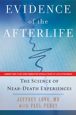 Image for Evidence of the Afterlife: The Science of Near-Death Experiences