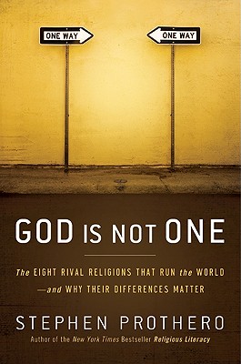 God Is Not One: The Eight Rival Religions That Run The World - And Why Their Differences Matter